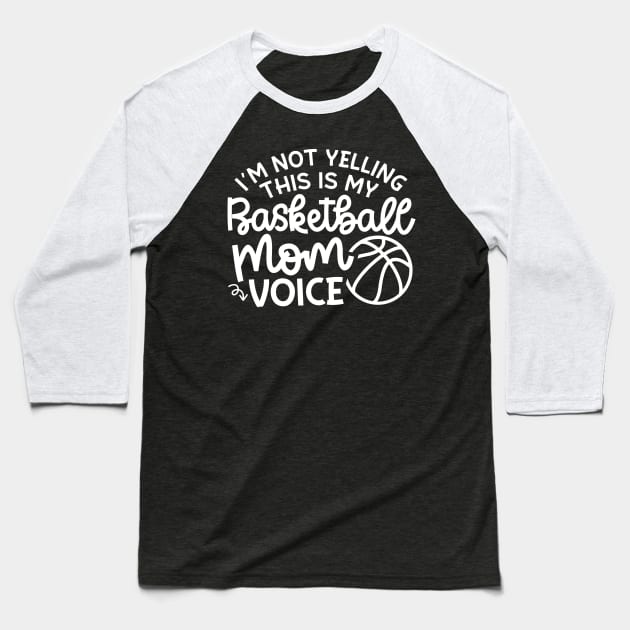 I'm Not Yelling This Is My Basketball Mom Voice Cute Funny Baseball T-Shirt by GlimmerDesigns